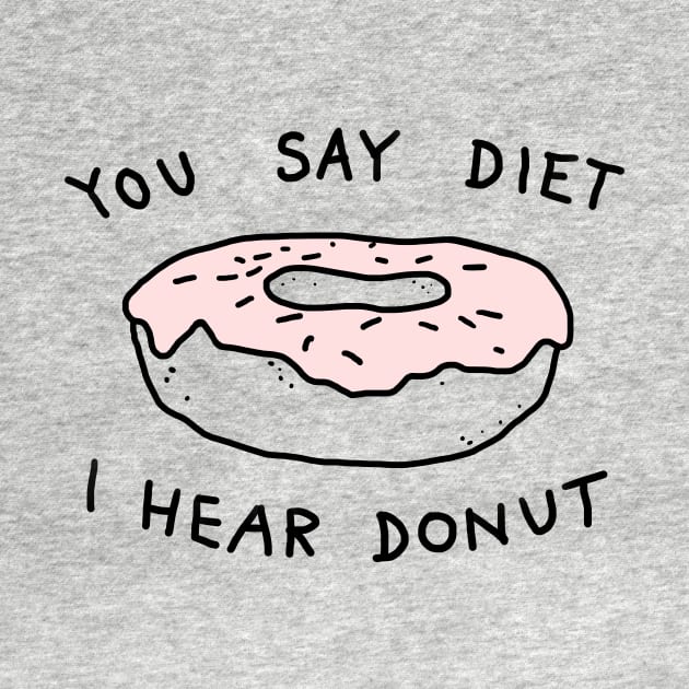 You Say Diet I Hear Donut by FoxShiver